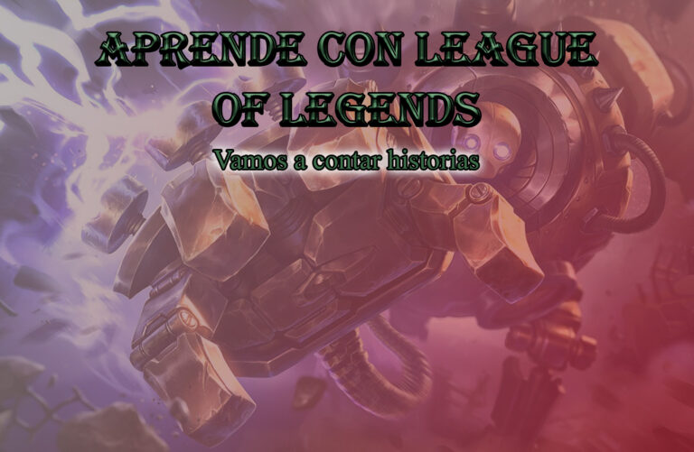 Aprende con League of Legends – Vamos a contar historias